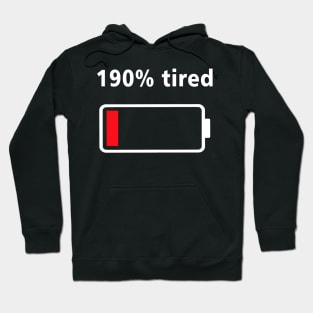 190% tired Hoodie